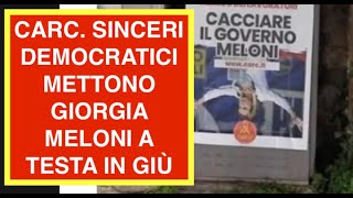 CARC. SINCERI DEMOCRATICI METTONO GIORGIA MELONI A TESTA IN GIÙ