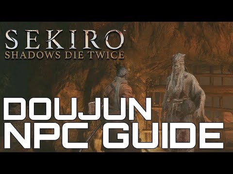 Sekiro Shadows Die Twice DOUJUN NPC GUIDE (SIDEQUEST WALKTRHROUGH)