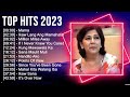 T O P H I T S 2 0 2 3 Greatest Hits Top 100 Artists To Listen In 2023