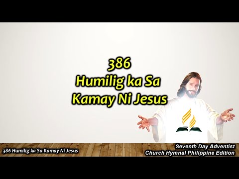 SDAH 386 Humilig ka Sa Kamay Ni Jesus