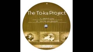 Toka Project - Don't Cry