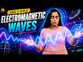 Electromagnetic Waves Class 12 Physics Chapter 8 One Shot New NCERT CBSE