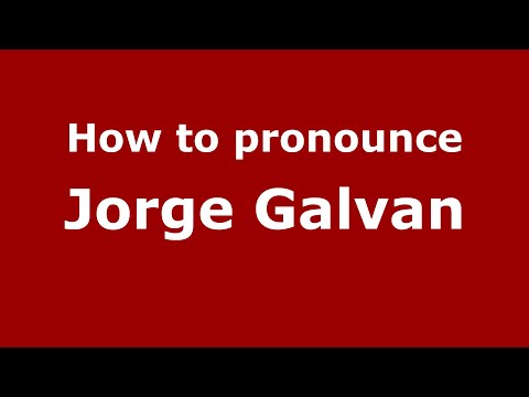 How to pronounce Jorge Galvan (Mexico/Mexican Spanish) - PronounceNames.com