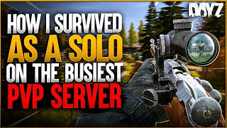 How I survived SOLO on the BUSIEST PVP Server on DayZ