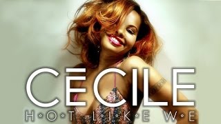 Download lagu CeCile - Hot Like We mp3