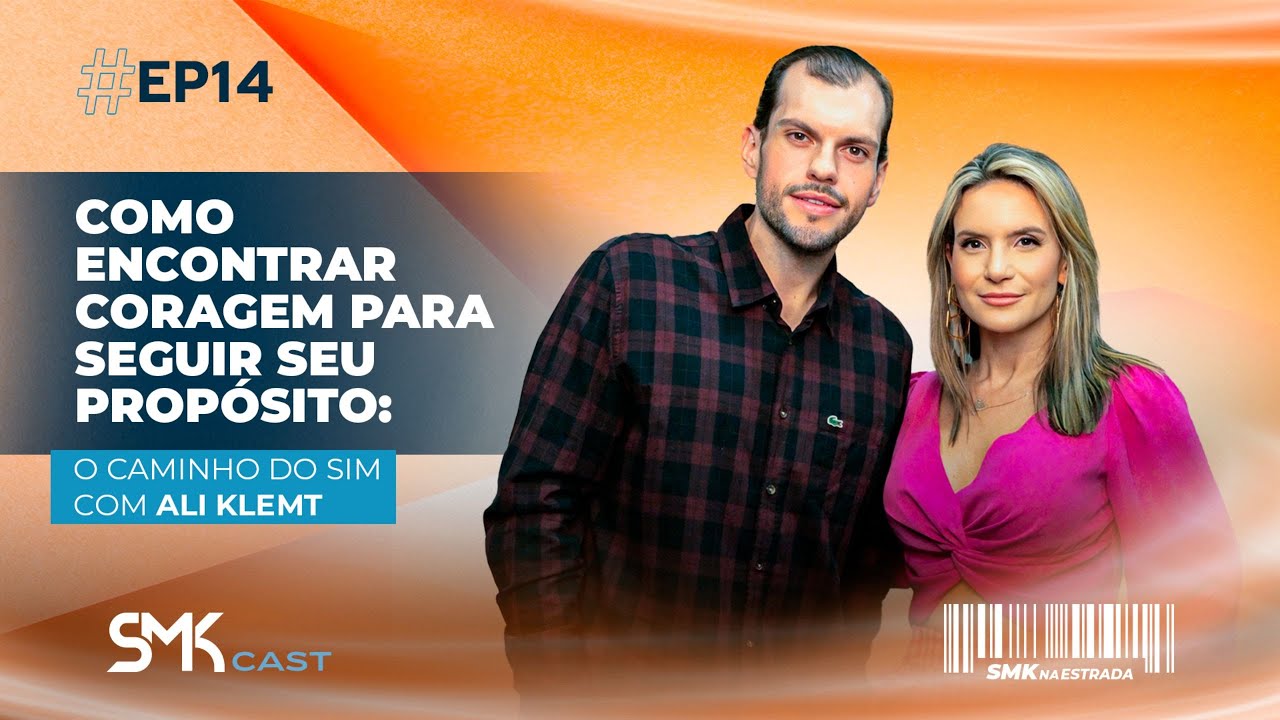 Como Encontrar Coragem Para Seguir Seu Propósito | SMKCast com Ali Klemt