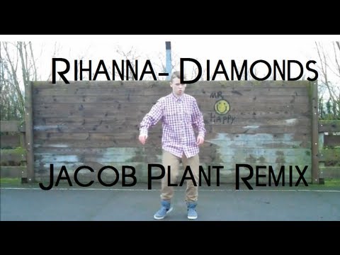 Rihanna- Diamonds  (Jacob Plant Remix)
