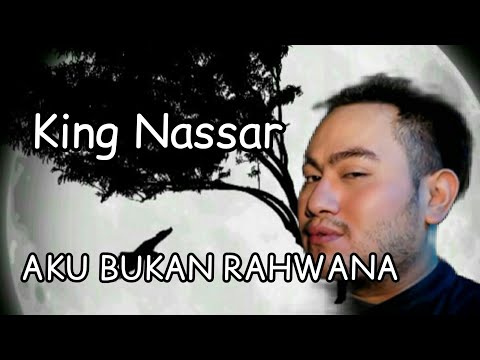 King Nassar - Aku Bukan Rahwana  | (Lirik)
