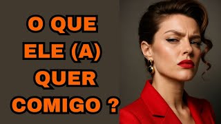 O que ele (a) realmente quer com você? Descubra agora !