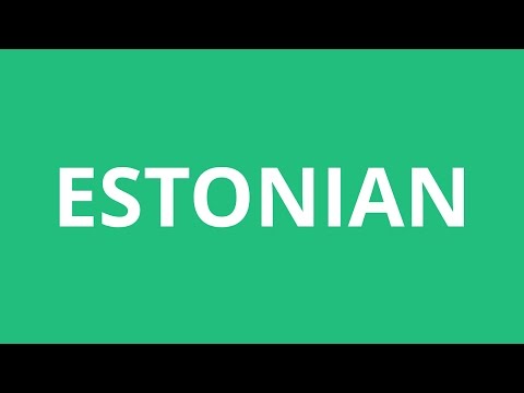 How To Pronounce Estonian - Pronunciation Academy