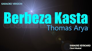 Download lagu Thomas Arya - Berbeza Kasta ( Karaoke Lirik ) mp3