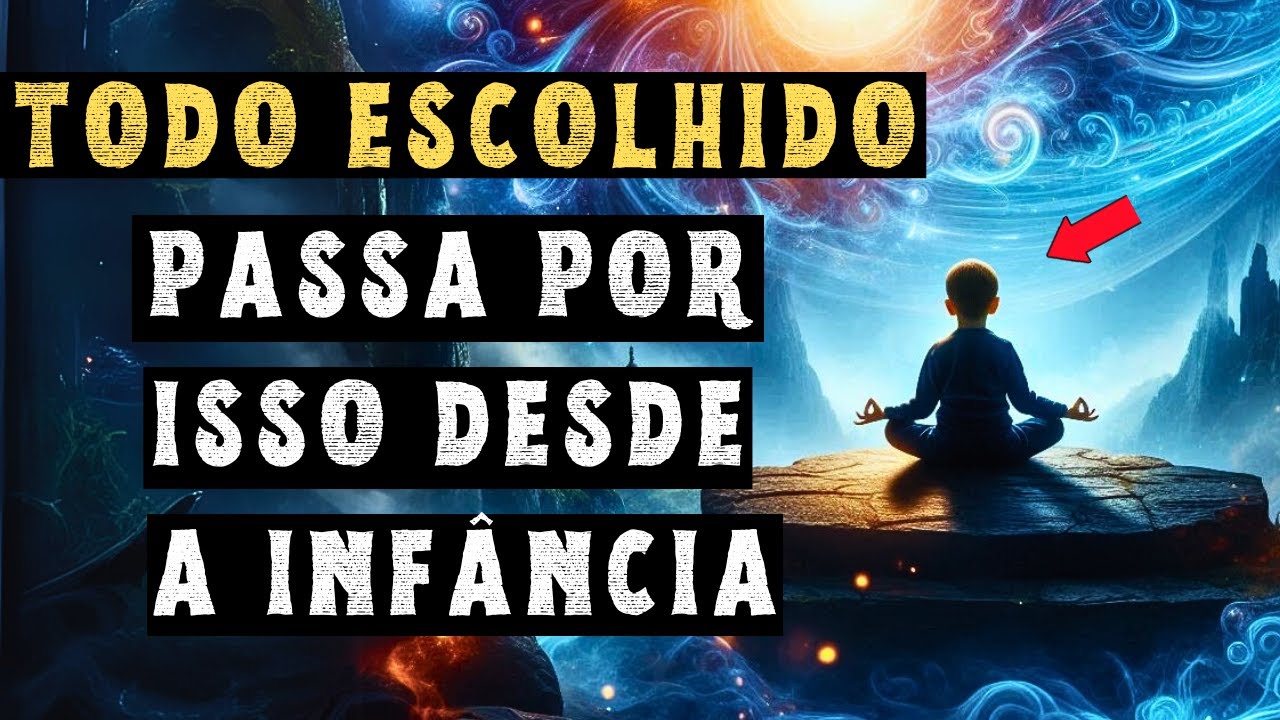 ESCOLHIDOS: Sinais na Infância que Confirmam que Você é um Escolhido!