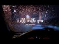 jk - still with you but you're alone inside the car and it's raining.