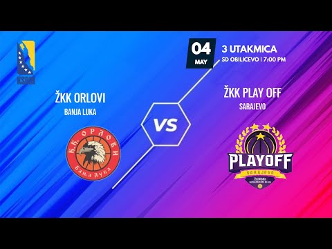 ŽKK Orlovi - ŽKK Play off - 3. utakmica - KSBIH - 2021/2022