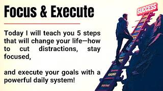 How to Focus Deeply and Execute Daily || Transform Your Life in 5 Steps 🔥