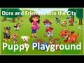 Dora And Friends Into The City Puppy Playground