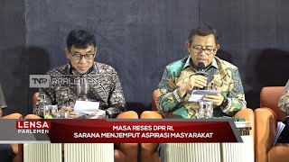 Masa Reses DPR RI, Sarana Menjemput Aspirasi Masyarakat - Lensa Parlemen