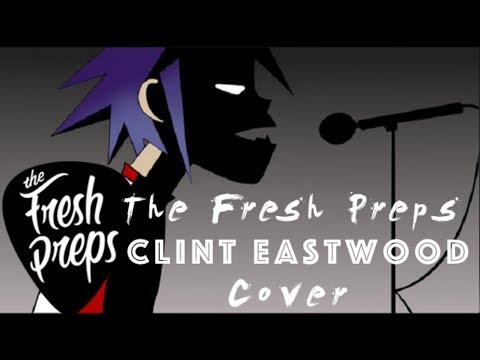 Gorillaz - Clint Eastwood Cover | The Fresh Preps
