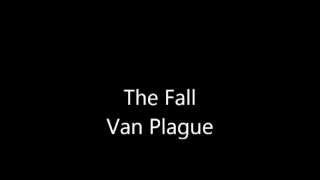 The Fall - Van Plague?