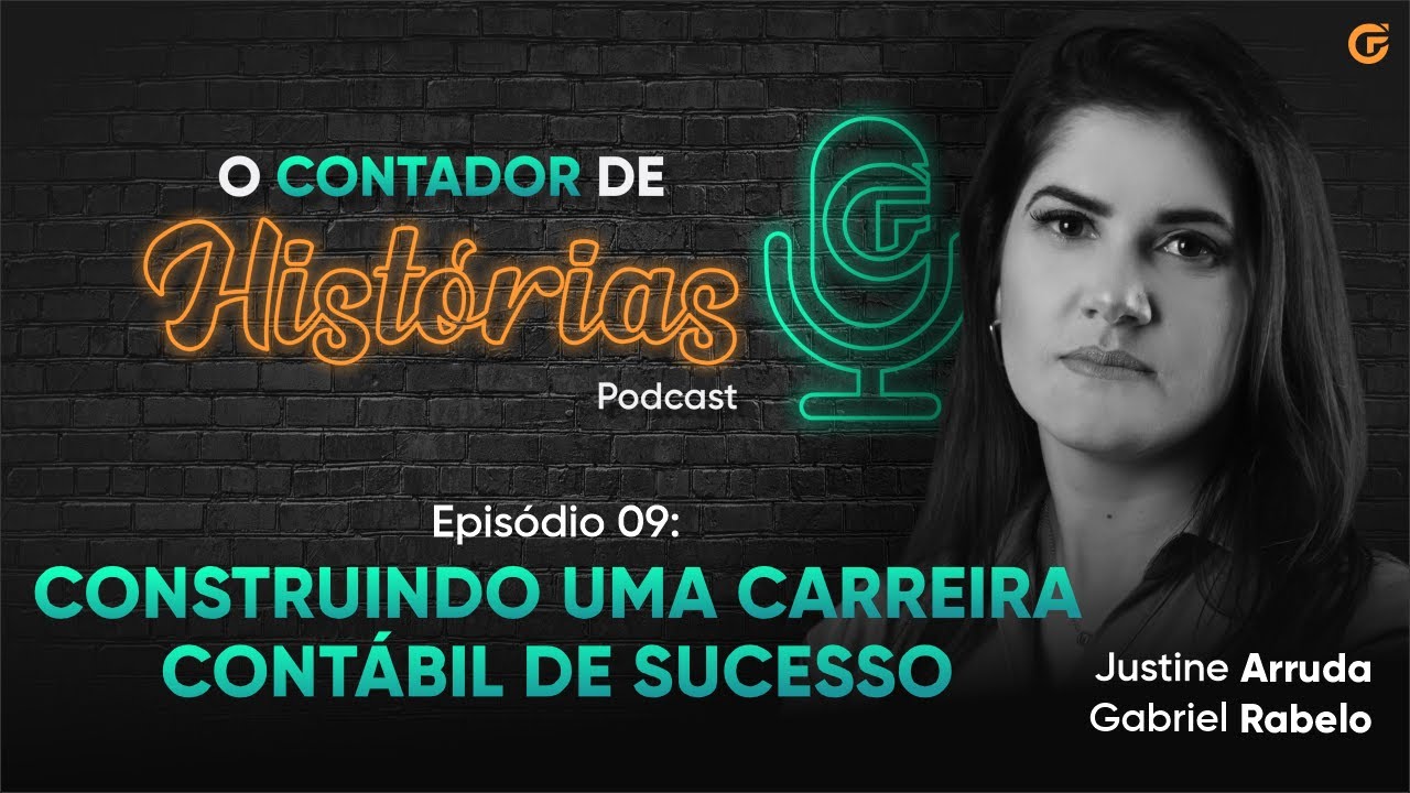 CONSTRUINDO UMA CARREIRA CONTÁBIL DE SUCESSO | JUSTINE ARRUDA | PODCAST O CONTADOR DE HISTÓRIAS #9