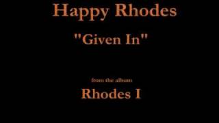 Happy Rhodes - Rhodes I - 03 - "Given In" (1986)