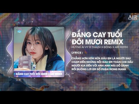 Đắng Cay Tuổi Đôi Mươi (Thazh x Đông Remix) - Huỳnh Ái Vy ♫ Chẳng Hơn Kém Nữa Đâu Em Là Người Sau