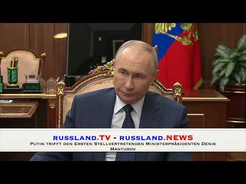 Putin trifft den Ersten Stellvertretenden Ministerpräsidenten Denis Manturov