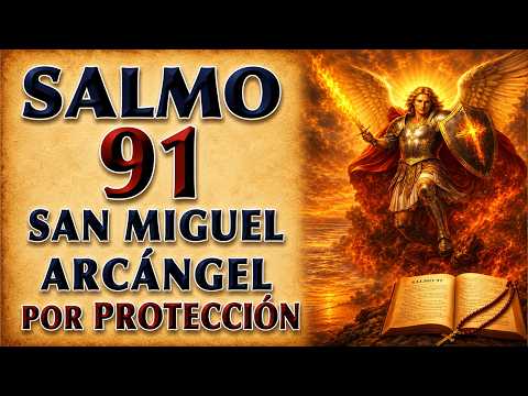 SALMO 91 Y SAN MIGUEL ARCÁNGEL POR PROTECCIÓN