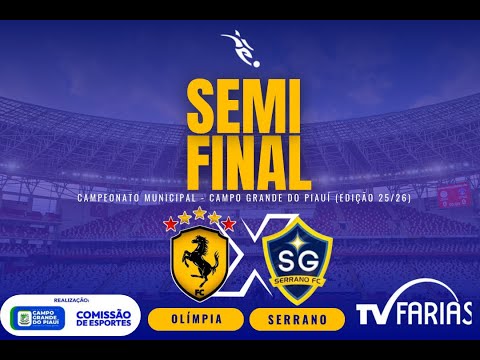 CAMPEONATO MUNICIPAL CAMPO GRANDE DO PIAUÍ | SEMIFINAL | - Olímpia x Serrano