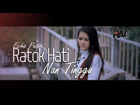 POP MINANG TERBARU - ECHA PUTRI - RATOK HATI NAN TINGGA (Official Music Video)