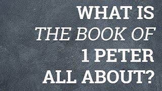 What Is the Book of 1 Peter All About?