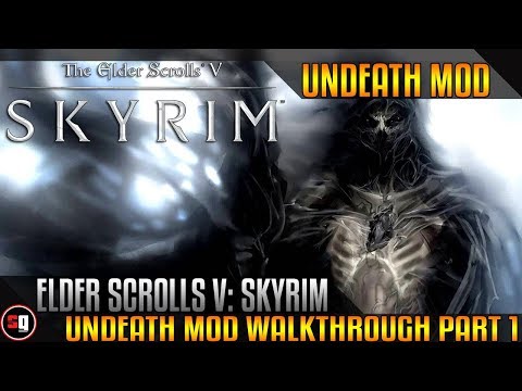 The Elder Scrolls V: Skyrim - Undeath Mod Walkthrough Part 1 - Intro