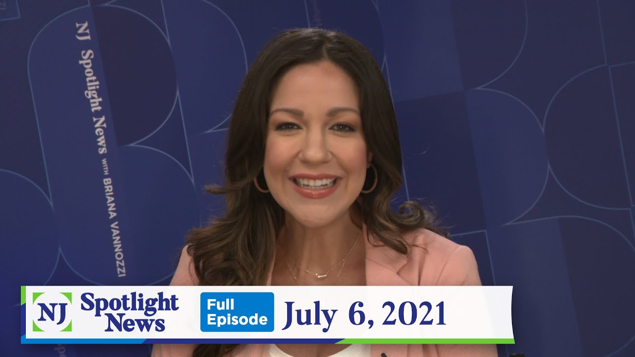 NJ Spotlight News: July 6, 2021