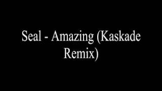 Seal - Amazing (Kaskade Remix) Seal - Amazing (Kaskade Remix)