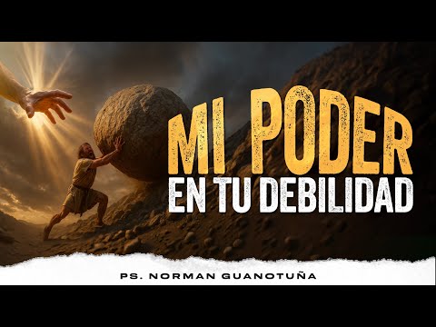 MI PODER EN TU DEBILIDAD - EN VIVO - PS. NORMAN GUANOTUÑA.