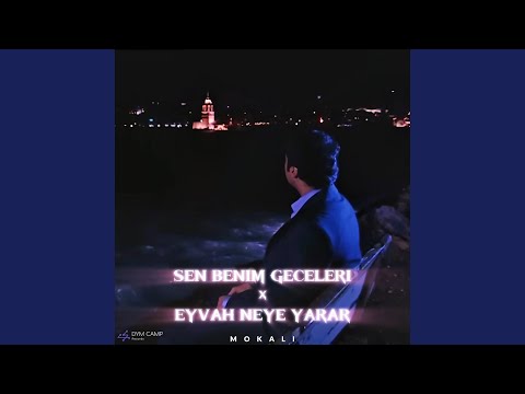 Sen Benim Geceleri x Eyvah Neye Yarar