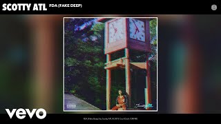 Scotty ATL - FDA (Fake Deep) (Audio)