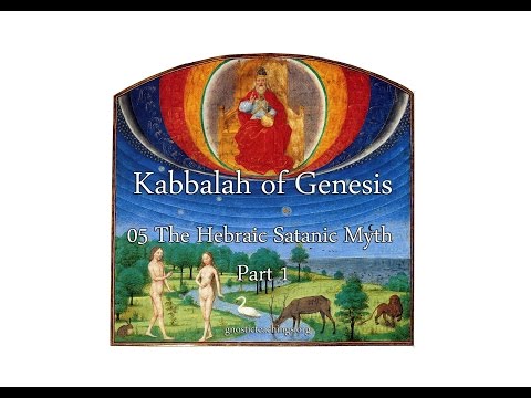 Kabbalah of Genesis 05 The Hebraic Satanic Myth, Part 1