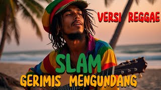 Download lagu Gerimis mengundang - Slam Versi Reggae mp3
