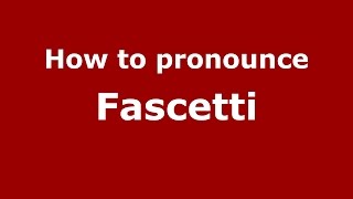 How to pronounce Fascetti