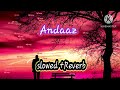 Andaaz Song Bas Yaara Tere Maaran Da Andaaz Pasand Aaya Andaaz Slowed Reverb Song