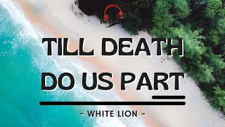 TILL DEATH DO US PART White Lion...