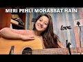 Meri Pehli Mohabbat Hain | Cover By Simran Ferwani