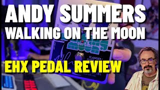 Video thumbnail for Unboxing and Review of Electro-Harmonix Andy Summers Signature "Walking on the Moon" Flanger Pedal by Stuart Michael Thomas
