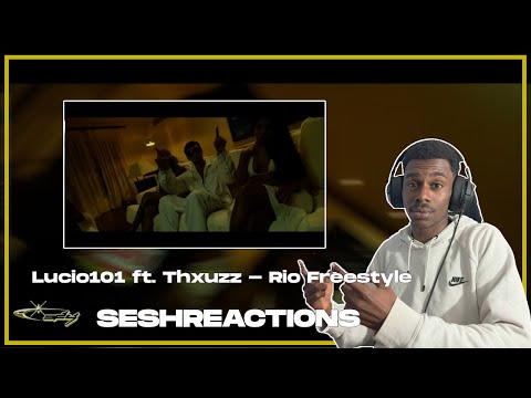 Sesh Reactions // Lucio101 ft. Thxuzz - Rio Freestyle