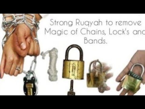 Strong Ruqyah to remove Magic of Chains,Lock's of Blockage & to free jinn tie by Magician in patient