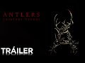 Antlers: Criatura Oscura | Tráiler Oficial en español | HD