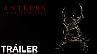 Antlers: Criatura oscura