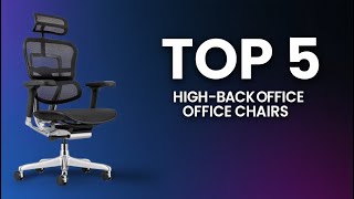✅Top 5 Best High Back Office Chairs of 2026 | Best High Back Office Chairs Reviewed!