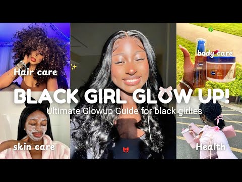 BLACK GIRL GLOW UP GUIDE ✨ | Skincare, Hair & Beauty Secrets